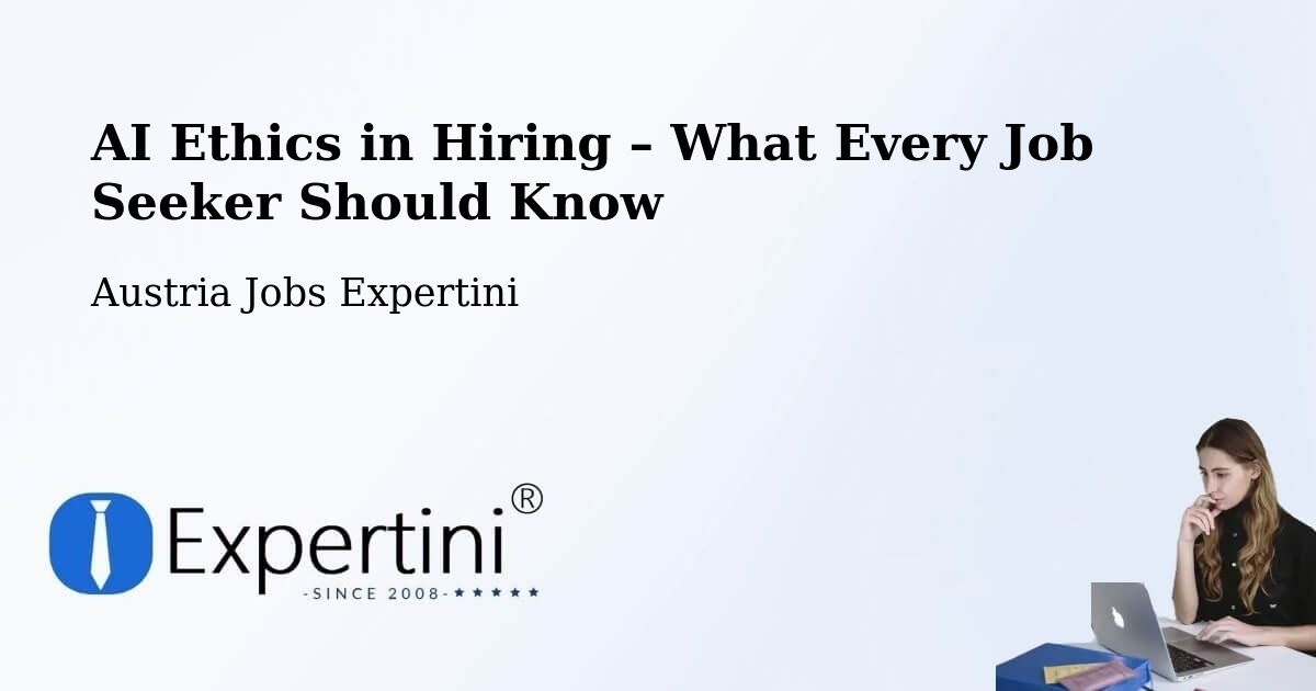 AI Ethics in Recruitment & Hiring – Rust - Rust, Austria Jobs Expertini