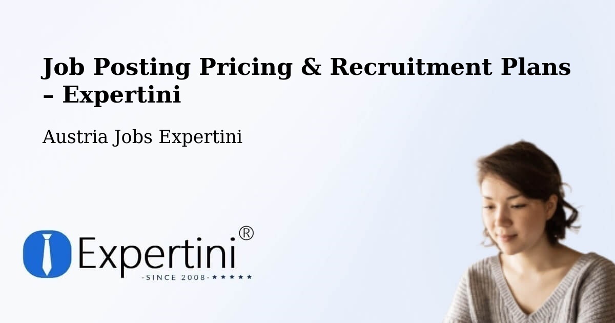 Job Posting Pricing & Recruitment Plans – Rust - Rust, Austria Jobs Expertini